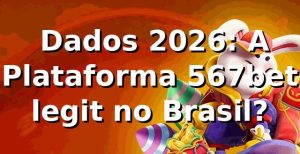 📊 Dados 2026: A Plataforma 567bet legit no Brasil?